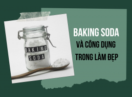 Baking soda là gì? Tác dụng của baking soda trong làm đẹp